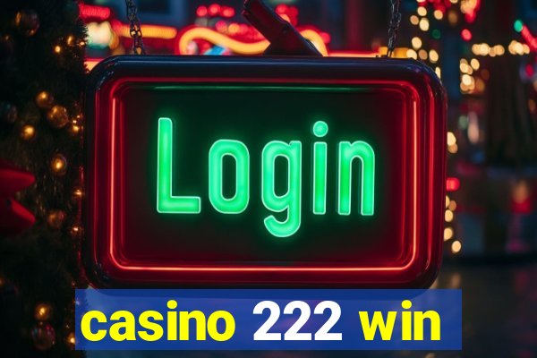 casino 222 win